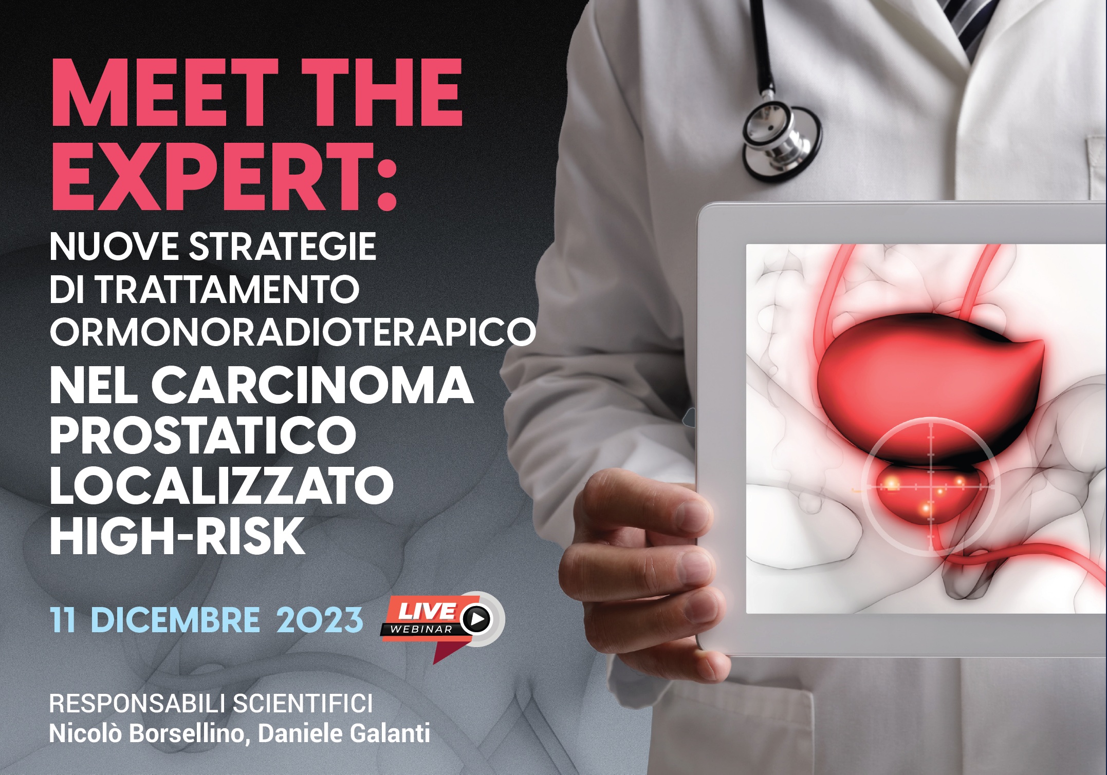 MEET THE EXPERT: NUOVE STRATEGIE DI TRATTAMENTO ORMONORADIOTERAPICO NEL CARCINOMA PROSTATICO LOCALIZZATO HIGH RISK