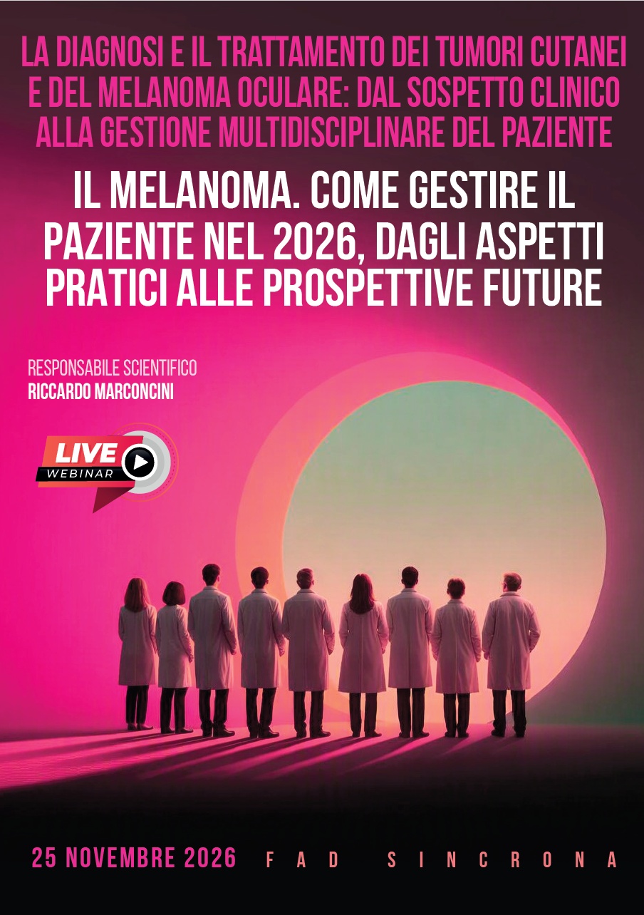 FAD -  LA DIAGNOSI E IL TRATTAMENTO DEI TUMORI CUTANEI E DEL MELANOMA OCULARE: DAL SOSPETTO CLINICO ALLA GESTIONE MULTIDISCIPLINARE DEL PAZIENTE (25 NOVEMBRE 2026)