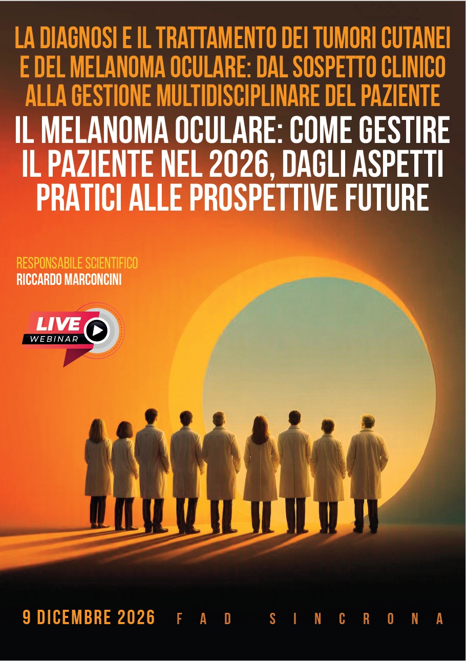 FAD - LA DIAGNOSI E IL TRATTAMENTO DEI TUMORI CUTANEI E DEL MELANOMA OCULARE: DAL SOSPETTO CLINICO ALLA GESTIONE MULTIDISCIPLINARE DEL PAZIENTE (9 DICEMBRE 2026)